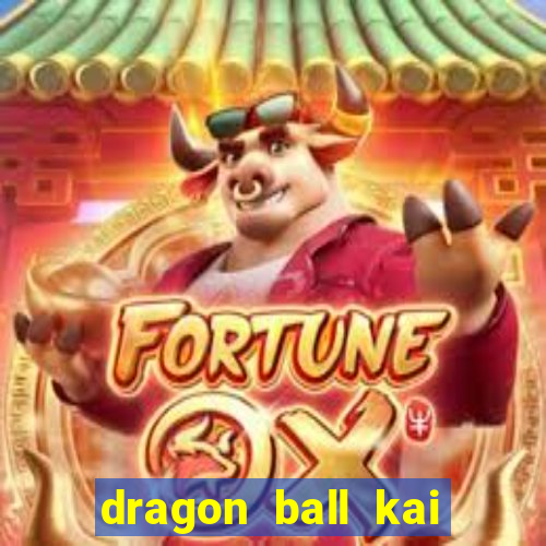 dragon ball kai dublado online